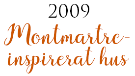 Rubrik: 2009 Montmartre-inspirerat hus
