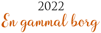 Rubrik: 2022 - En gammal borg